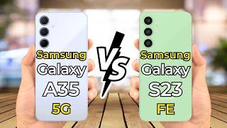 Samsung Galaxy A35 Vs Galaxy S23 FE || Specs Review || Mr.Compare