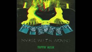 Nurse With Wound – Trippin' Musik (2020)