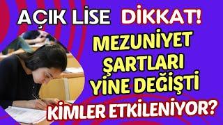 Açık Lise Mezuniyet Şartları Değişti. Mezuniyet Şartları Güncellendi. Mezun Olma Şartları Neler?