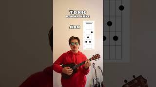 Toxic - BoyWithUke (Ukulele Tutorial)