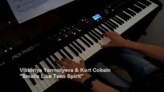 Viktoriya Yermolyeva & Kurt Cobain - "Smells Like Teen Spirit" piano cover