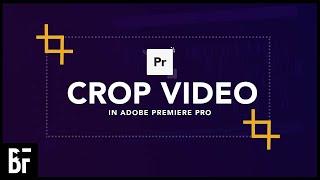 How To Crop Video In Premiere Pro - Adobe Premiere Crop