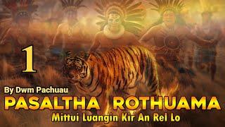 Pasaltha Rothuama leh Keimi - 1 | Pasaltha Thawnthu Ngaihnawm