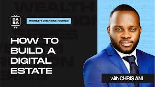 HOW TO BUILD A DIGITAL ESTATE | Chris Ani | WCS #8