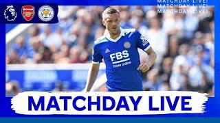 MATCHDAY LIVE! Arsenal vs. Leicester City