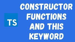 25. Constructor Functions and the "This" keyword in the typescript classes.