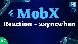 #7 ||Flutter MobX Tutorial  Series || Using Async When for Conditional State Management with Futures