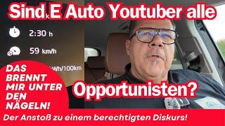 Sind E Auto Youtuber Opportunisten? Wie ehrlich und professionell sind E Auto Beiträge?