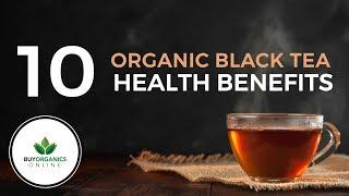 10 Organic Black Tea Health Benefits