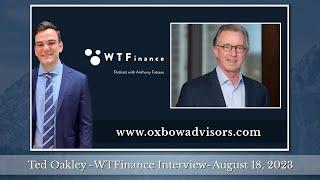 Ted Oakley - Oxbow Advisors - WTFinance August 18, 2023