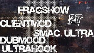 FRAGSHOW 27 - CSS V34 - CLIENTMOD + SMAC ULTRA - LIKAN (cfg css v34 )DUBMOOD, ULTRAHOOK