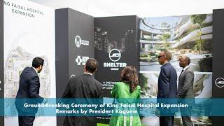 Ground-Breaking Ceremony of King Faisal Hospital Expansion | Remarks by President Kagame