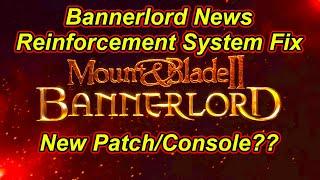 Bannerlord News Reinforcement Fix/New Patch Console??   | Flesson19