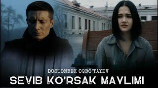 Dostonbek Oqbo'tayev  - Sevib ko'rsak maylimi ( Music Video )