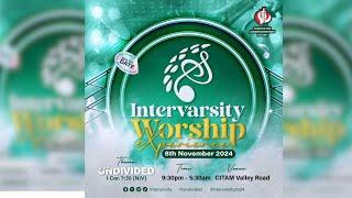 INTERVARSITY  WORSHIP EXPERIENCE  II 8th NOVEMBER 2024