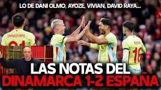 DANI OLMO, AYOZE, OYARZABAL, VIVIAN, RAYA... LAS NOTAS DEL DINAMARCA 1-2 ESPAÑA. NATIONS LEAGUE