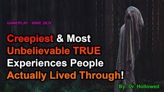 Creepiest & Most Unbelievable TRUE Experiences People Actually Lived Through!