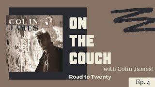 On the Couch with Colin James | #Roadto20 Ep.4 | Bad Habits (&Then Again)