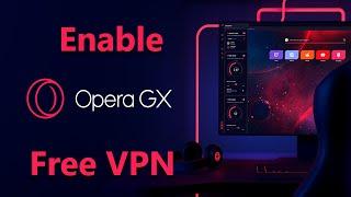 How To Enable VPN In Opera GX Browser (FREE VPN)