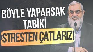 BÖYLE YAPARSAK TABİKİ STRESTEN ÇATLARIZ! | Nureddin Yıldız