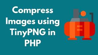 Compress Images using TinyPNG in PHP