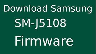 How To Download Samsung Galaxy J5 SM-J5108 Stock Firmware (Flash File) For Update Android Device