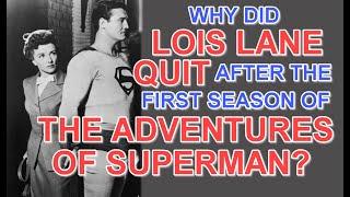 Why did LOIS LANE QUIT after the first season of THE ADVENTURES OF SUPERMAN?