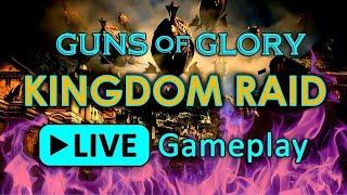 Guns or Glory - Kingdom Raid Live