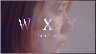 W/X/Y - Tani Yuuki (Official Lyric Video)