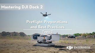 Mastering DJI Dock 2 EP02: Preflight Preparations and Best Practices