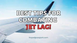 BEST Tips for Combating Jet Lag: Strategies for Adjusting to a New Time Zone