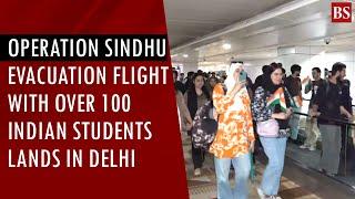 Flight carrying over 100 Indian students, evacuated to Armenia from war-torn Iran, lands in Delhi