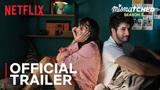 Mismatched: Season 3 | Official Trailer | @MostlySane, Rohit Saraf, Ahsaas Channa | Netflix India