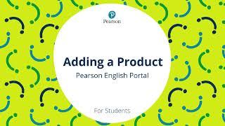 Pearson English Portal  for Students  Adding a Product