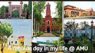 A regular day in my life @AMU/ Bibi Fatima Hall,AMU/ ZHCET/ Aligarh Muslim University