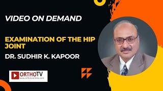 Examination Of The Hip Joint - Dr. Sudhir K. Kapoor