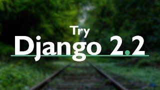 Try DJANGO TUTORIAL Series (v2.2) //  PYTHON Web Development with Django version 2.2