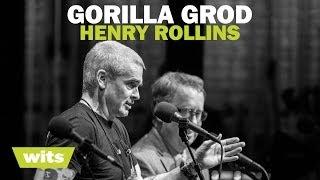 Henry Rollins - 'Gorilla Grod' - Wits