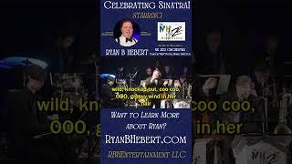 Celebrating Sinatra! Ryan B Hebert Sings "The Lady is a Tramp" Part 7! #liveinconcert