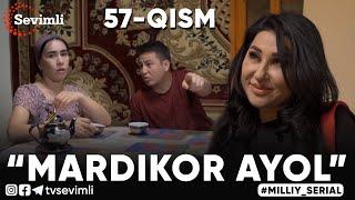 “MARDIKOR AYOL”-TURMUSH ZARBASIGA DUCH KELGANLAR TAQDIRI-O‘TKIR SYUJETLI DRAMA,-57 QISM