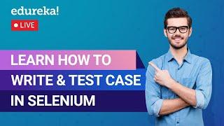 Learn How To Write & Test Case In Selenium | Test Cases In Software Testing | Edureka