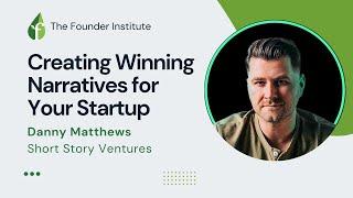 Danny Matthews' Guide to Compelling Startup Narratives