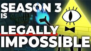 Why Season 3 is LEGALLY Impossible (Gravity Falls)