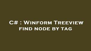 C# : Winform Treeview find node by tag