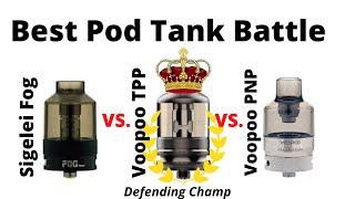 Best Pod Tank? The Sigelei Fog Pod Tank Review vs the PNP & TPP Pod Tanks! Which One is the Top Dog?