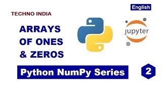 02 - How to generate arrays of zeros and ones in Numpy | Numpy | np.ones() | np.zeros() | English