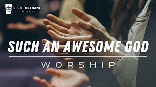 "Such an Awesome God" - Seattle Bethany Worship