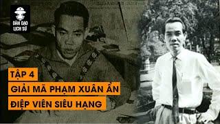 [TỔNG HỢP] PHẦN 4 - GIẢI MÃ ĐIỆP VIÊN HOÀN HẢO PHẠM XUÂN ẨN LY KỲ HƠN PHIM HOLYWOOD |ĐÀM ĐẠO LỊCH SỬ