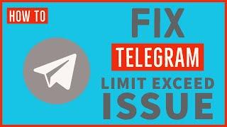 How to Fix Telegram ‘Limit Exceed, Please Try Again’ Error? Telegram Tutorial 2022