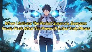 When I activate the Perfect Susano'o, everyone finally feels what the power of a god truly means.